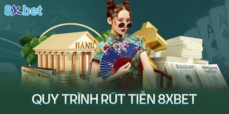Rút Tiền 8xbet - Hướng Dẫn Chi Tiết Thao Tác Nhanh Gọn Lẹ 2 Hướng dẫn quy trình rút tiền 8xbet siêu nhanh và an toàn